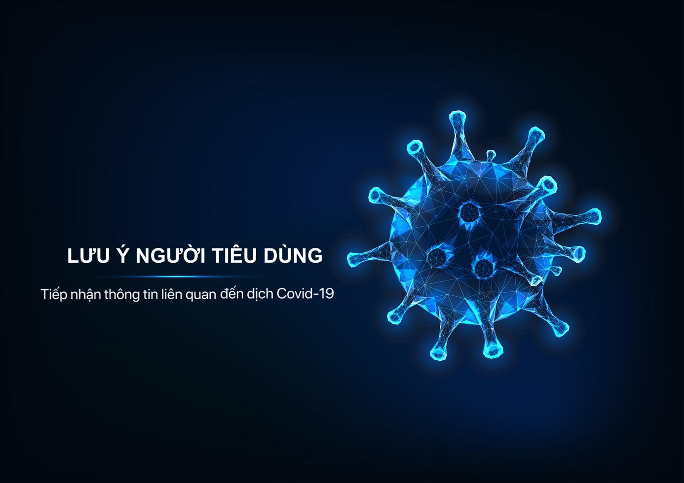 Lưu ý người tiêu dùng khi tiếp nhận các thông tin liên quan đến dịch Covid-19 