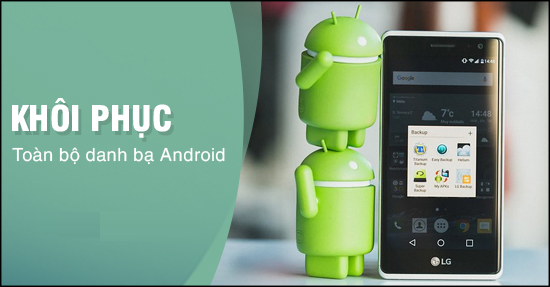 Cách khôi phục các số điện thoại đã xóa bằng Google Contacts