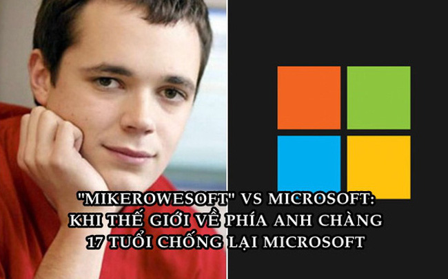 Microsoft gây phẫn nộ khi bắt nạt thanh niên 17 tuổi vì dùng tên Mikerowesoft, bồi thường hẳn 10 USD để dừng hoạt động