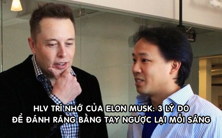 Huấn luyện viên trí nhớ của Elon Musk tiết lộ bí kíp ‘luyện não’ và thành công Đánh răng bằng tay ngược lại mỗi sáng