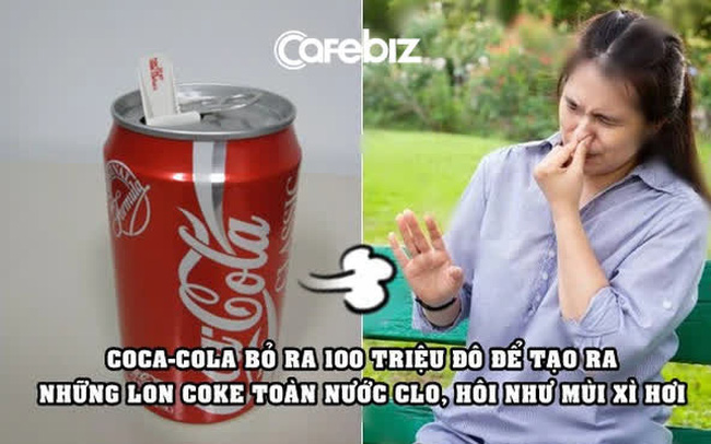 Chiến dịch marketing nhớ đời của Coca-Cola Tung ra lon Coke chứa nước clo thối như mùi xì hơi, ‘đốt sạch’ 100 triệu USD trong 23 ngày