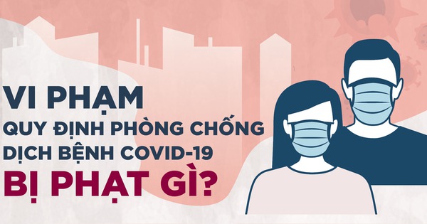 Hà Nội Công bố mức xử phạt vi phạm phòng, chống dịch Covid-19, mức phạt tiền cao nhất là 200 triệu đồng và phạt tù tối đa 20 năm