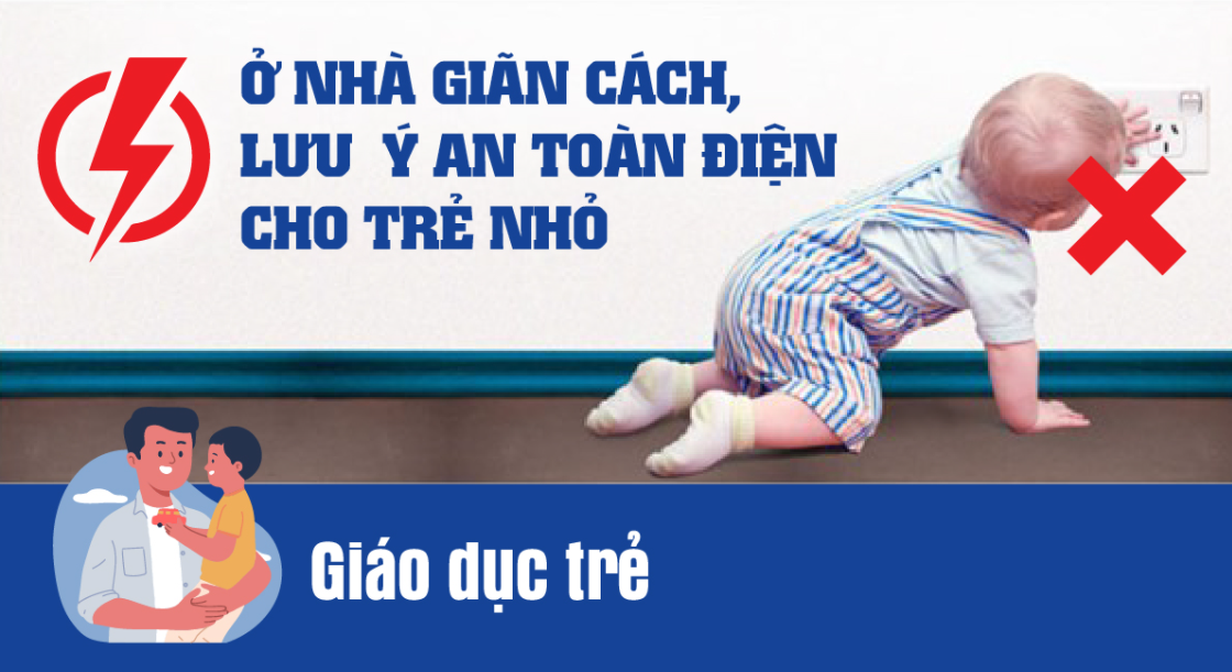 Ở nhà giãn cách, lưu ý an toàn điện cho trẻ nhỏ