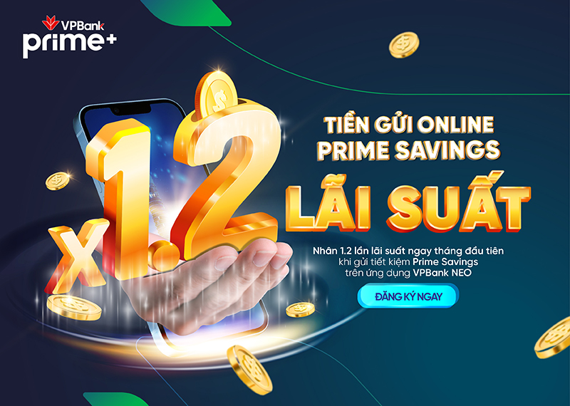 VPBank áp dụng ưu đãi mới cho sản phẩm gửi tiết kiệm có kỳ hạn Prime Savings 