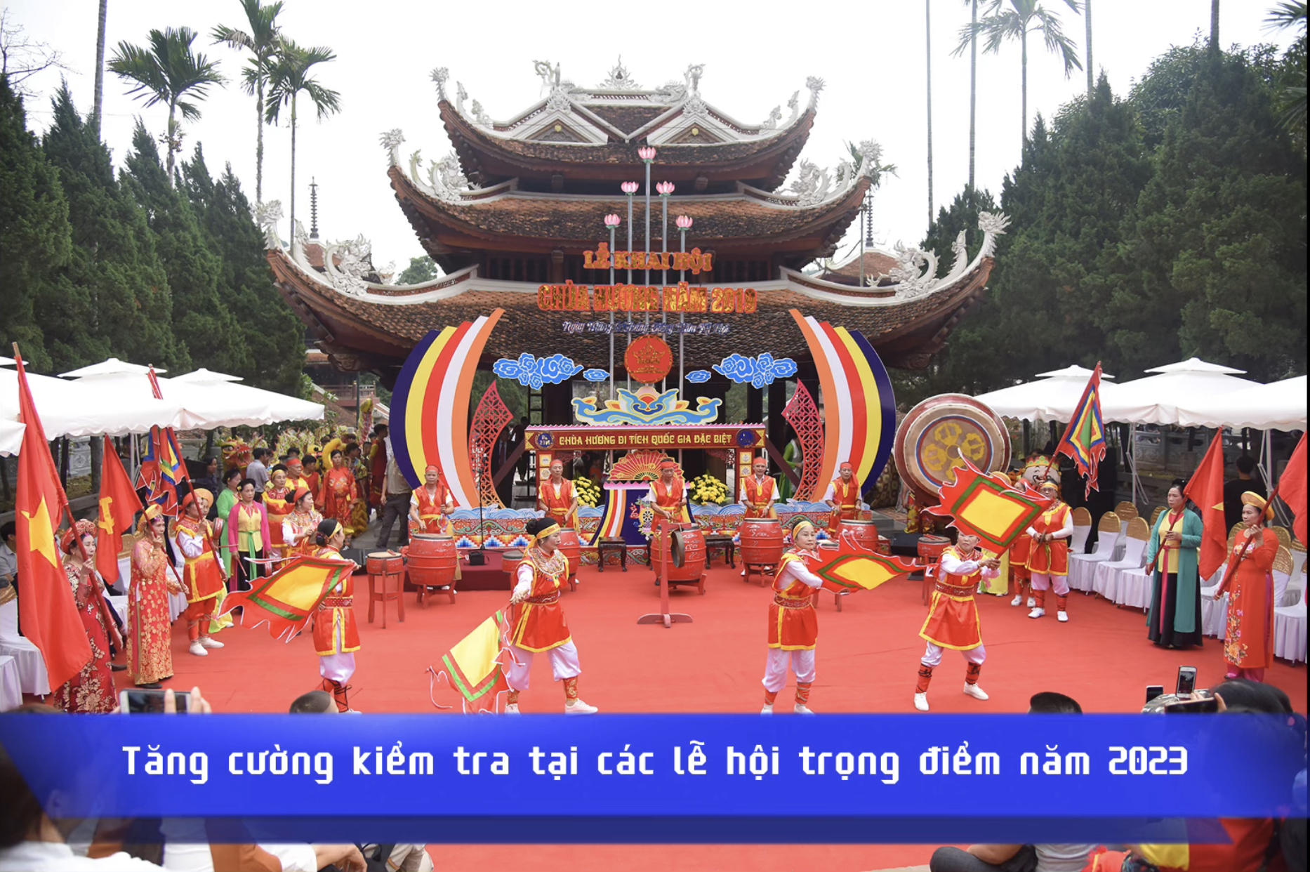 Tăng cường kiểm tra tại các lễ hội trọng điểm năm 2023